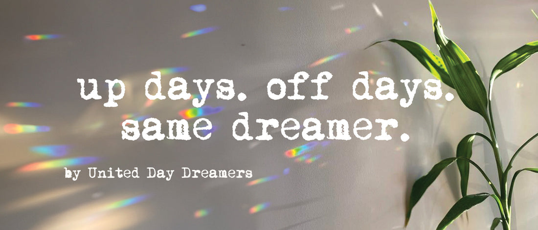 Up days. Off Days. Same Dreamer.