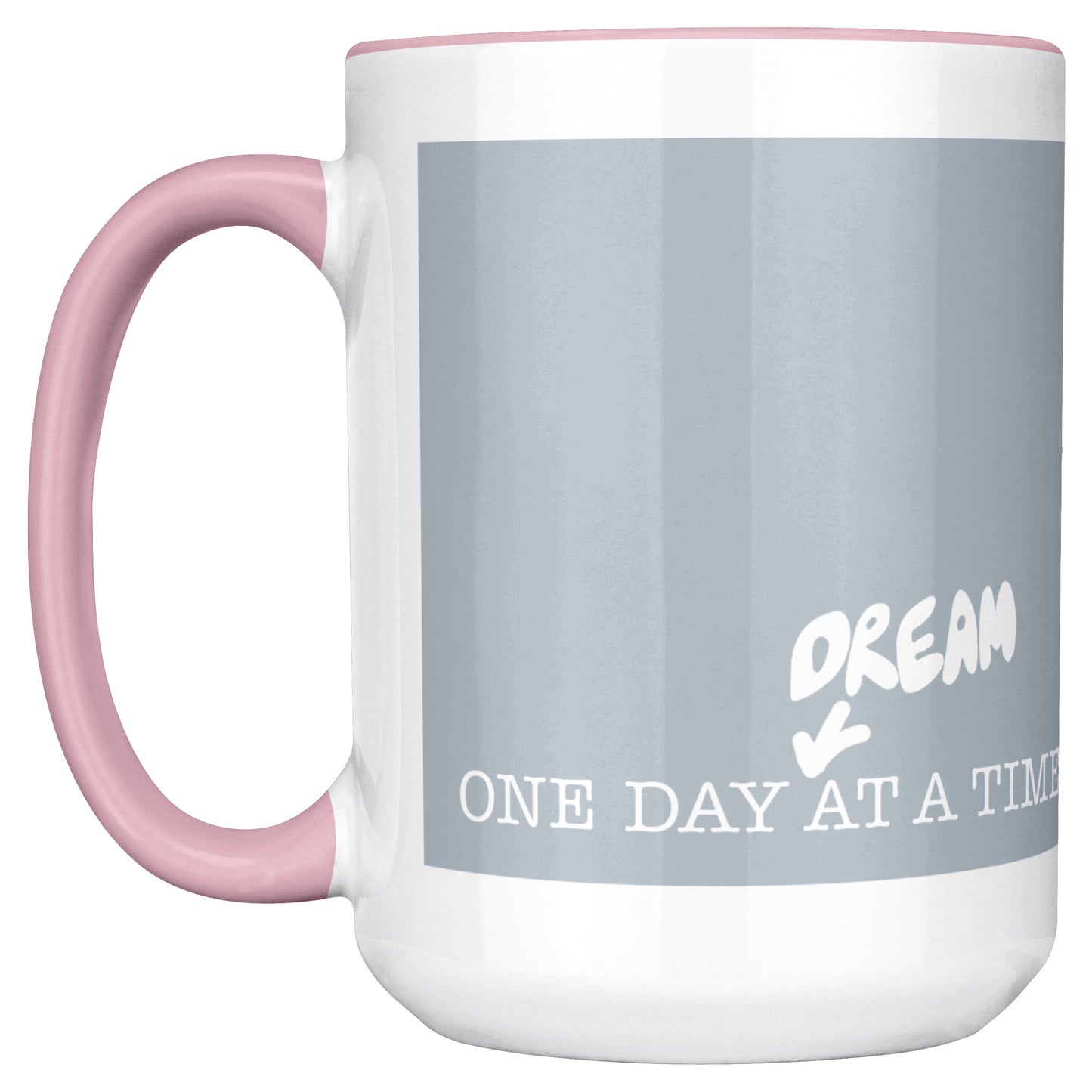 One Day At A Time 15oz Tea Coffee Pink and Cloudy Mug